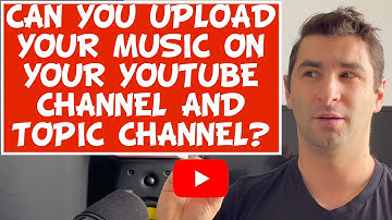 Can You Upload Your Music on Your YouTube Channel AND a YouTube Topic Channel?