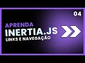 InertiaJS - Links e Navegação