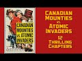 Canadian mounties vs atomic invaders 1953 republic serial