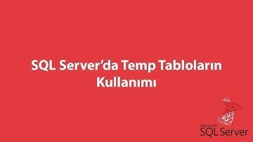 SQL Server’da Temp Tabloların Kullanımı