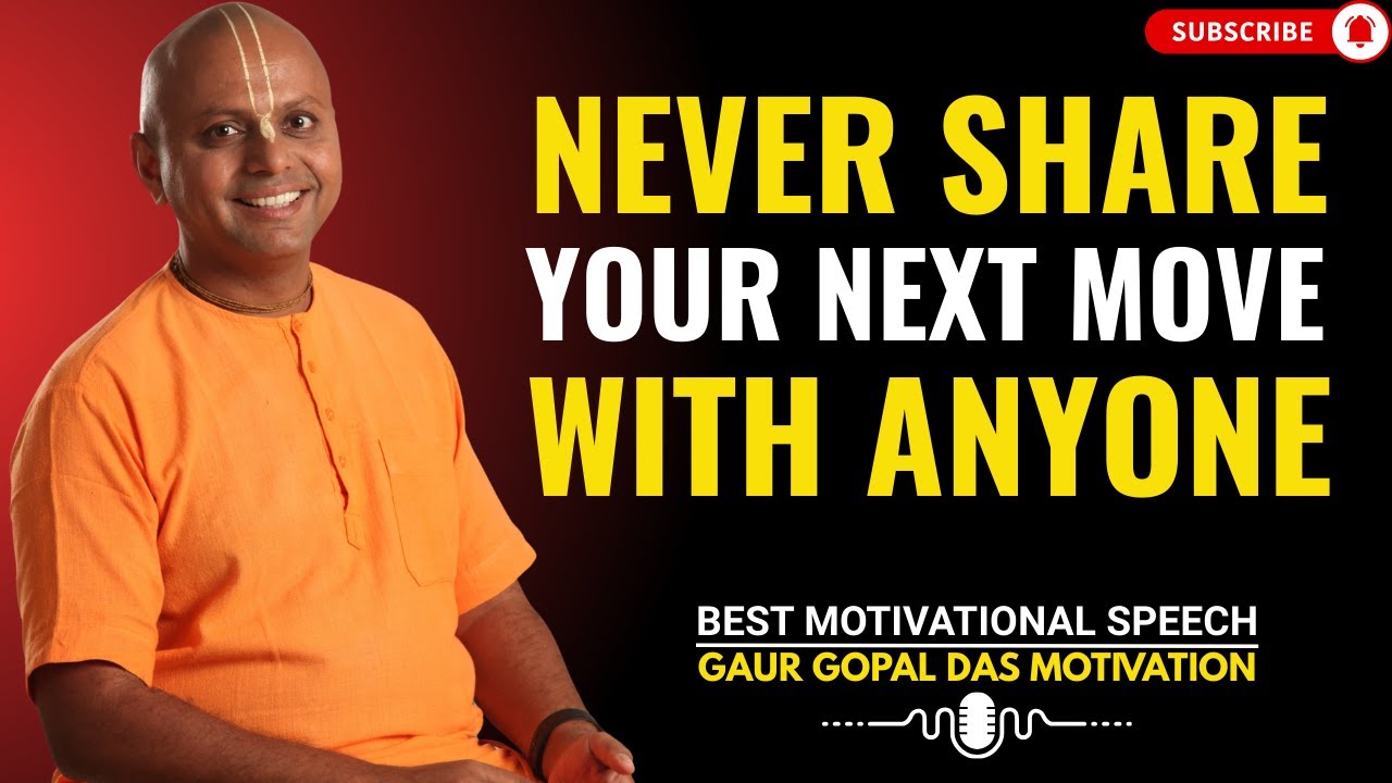 NEVER SHARE YOUR NEXT MOVE WITH ANYONE | GAUR GOPAL DAS POWER FULL ...