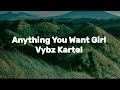 Vybz Kartel Anything You Want Girl Lyric Video