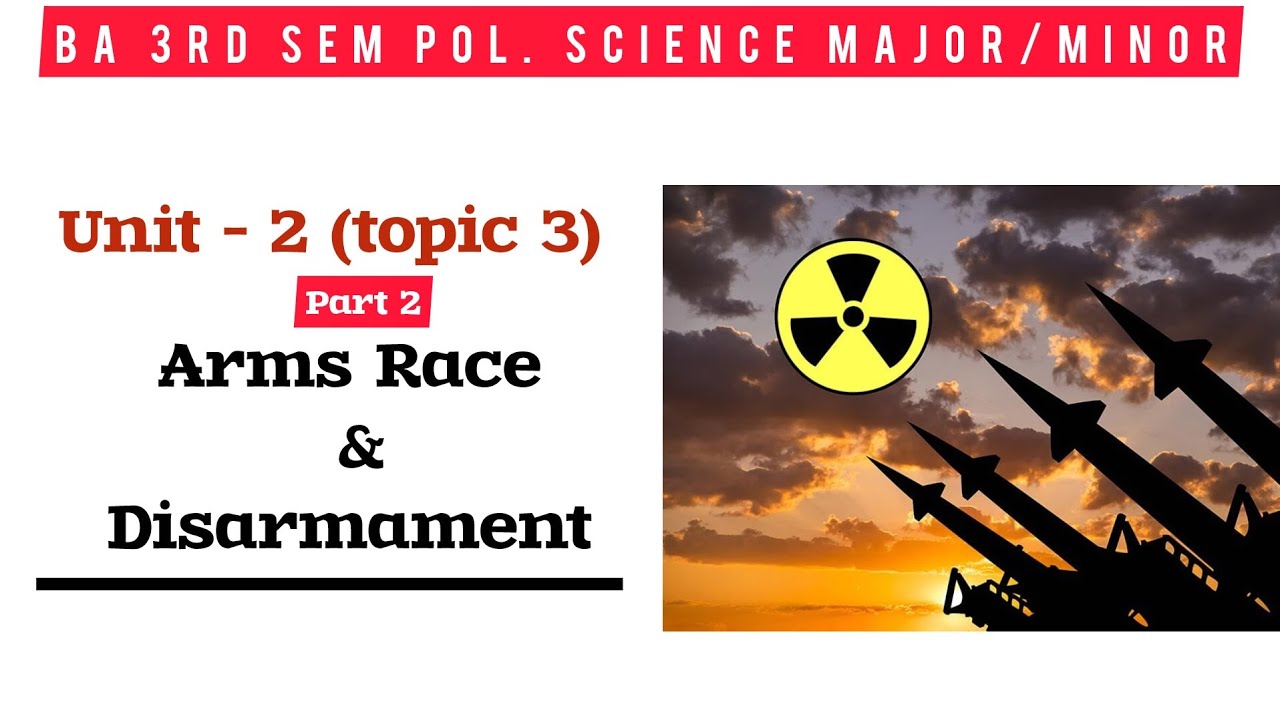 Arms Race & Disarmament - Part 2 | BA 3RD SEM POLITICAL SCIENCE MAJOR/MINOR NEP KASHMIR UNIVERSITY .