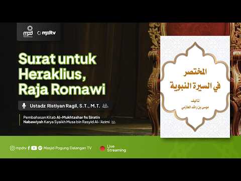 116. SURAT UNTUK HERAKLIUS, RAJA ROMAWI | Ustadz Ristiyan Ragil | Siroh Nabi