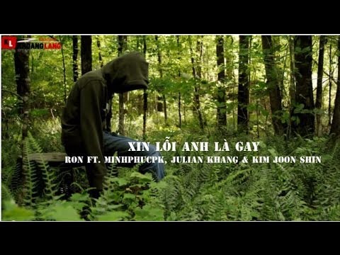 在 YouTube 上觀看「Xin Lỗi Anh Là Gay - Ron ft. Minhphucpk, Julian Khang & Kim Joon Shin [ Video Lyric ]」