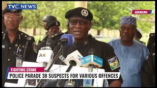 Police Parade 38 Suspects For Various Offences In Adamawa State