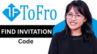 How To Get The Invitation Code For Tofro 2025