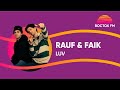 RAUF FAIK LUV ВОСТОК FM LIVE 