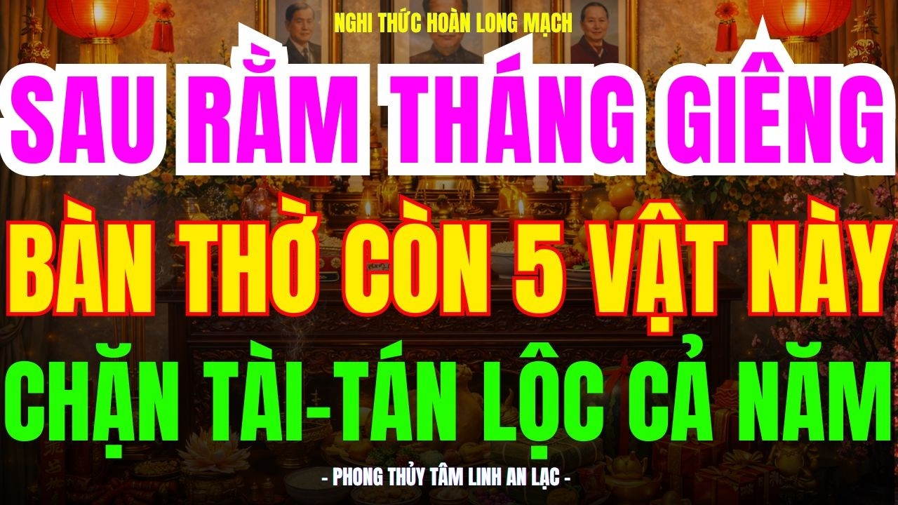 SAU RẰM THÁNG GIÊNG: HẠ NGAY 5 VẬT NÀY XUỐNG-HOÀN LONG MẠCH-KHAI THÔNG TÀI LỘC #phongthuy #taman
