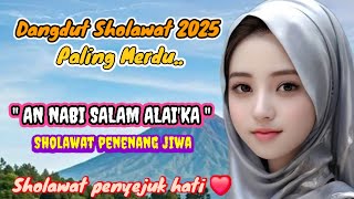 DANGDUT SHOLAWAT MERDU 2025 ~ ANN NABI SALAM ALAI'KA ~ ENAK DI DENGAR ADEM DI HATI ❤️
