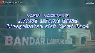 Download lagu DANGDUT LAMPUNG | LIPANG LIPANG DANG | DIPOPULERKAN OLEH MURTI DEWI