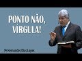Ponto não, virgula - Pr Hernandes Dias Lopes