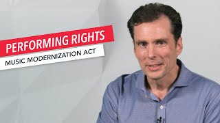 Information Music Modernization Act: Performing Rights | Songwriting | Music Publishing | Copyright Law Guide