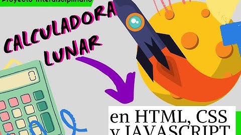 CALCULADORA LUNAR EN HTML, CSS Y JAVASCRIPT