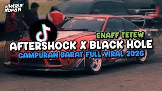 DJ AFTERSHOCK X BLACK HOLE X MELODY FULL CAMPURAN BARAT STYLE ENAFF TETEW 2026 | KHARIS SOPAN