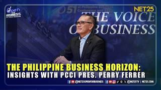 Open For Business | The Philippine Business Horizon: Insights with PCCI Pres. Perry Ferrer