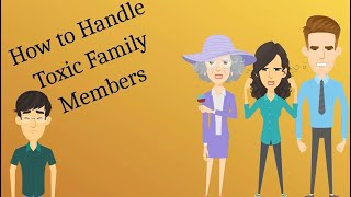 Toxic Family Members And Toxic Relationships :5 Tips To Deal With Toxic family members