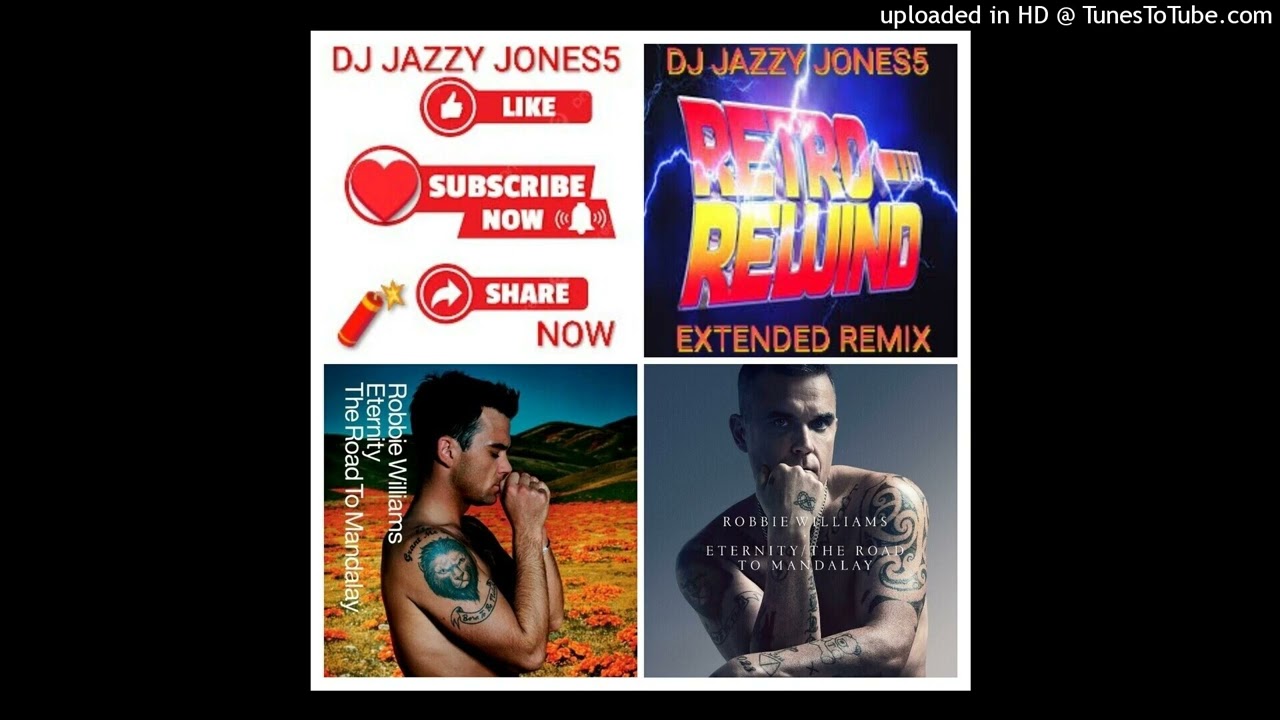 ROBBIE WILLIAMS-ROAD TO MANDALAY (The JJ5 EXTENDED VERSION) by VIRTUAL DJ JAZZY JONES5