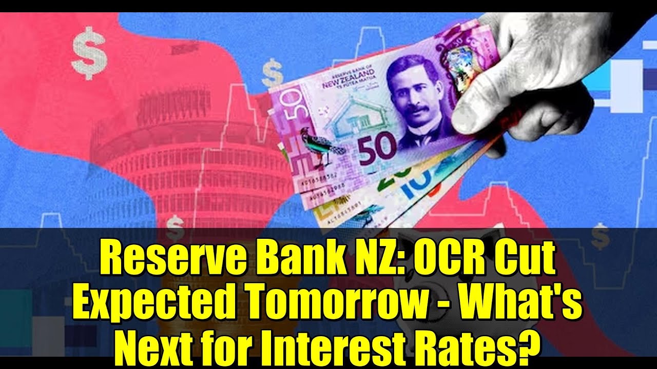 Reserve Bank NZ: OCR Cut Expected Tomorrow - What's Next for Interest ...