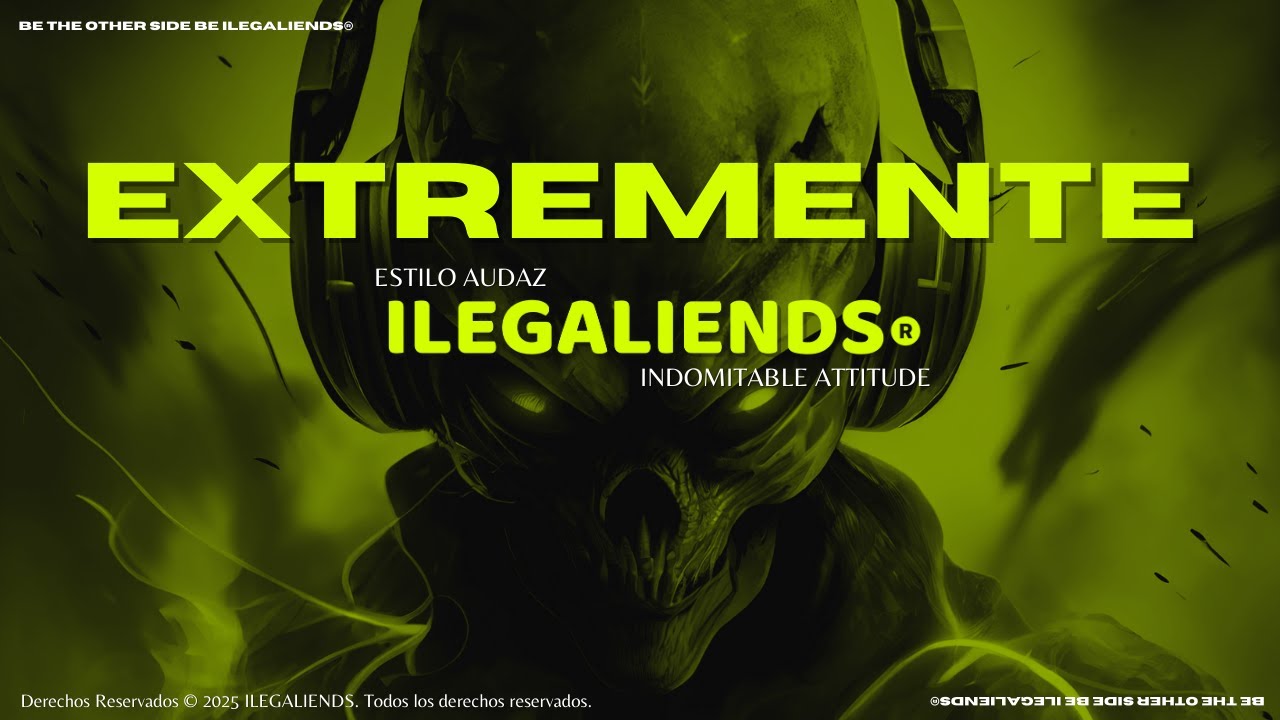 EXTREMENTE video lyrics by ILEGALIENDS® Music