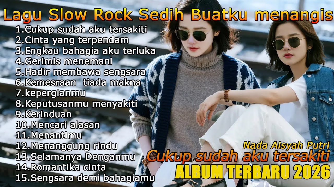 SLOWROCK MELAYU TERBARU 2026💔CUKUP SUDAH AKU TERSAKITI -  Cocok Untuk Menemani Perjalanan