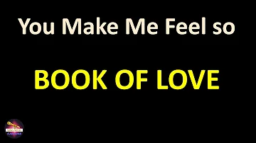 Book Of Love - You Make Me Feel so Good (Lyrics version)