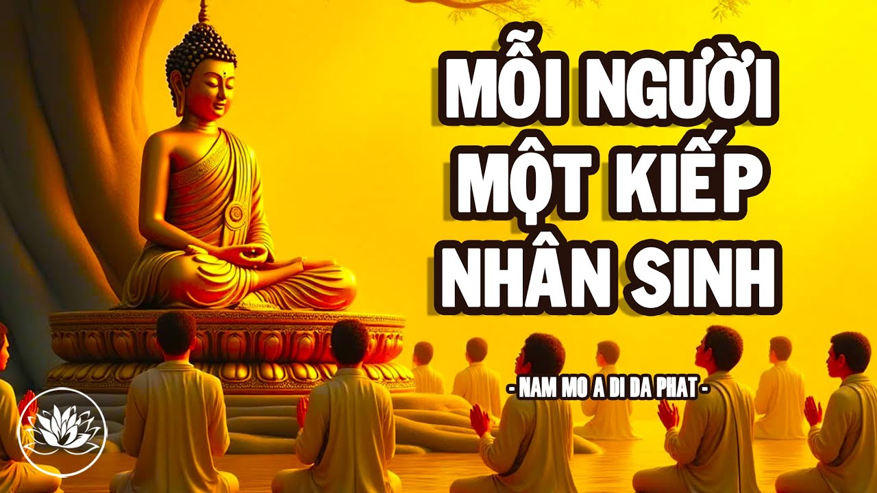 Mỗi Người Một Kiếp Nhân Sinh | Thuyết Pháp Phật Giáo Tịnh Tâm, Tu Thân