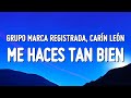 Grupo Marca Registrada x Carín León - Me Haces Tan Bien (Letra/Lyrics)