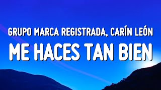 Grupo Marca Registrada x Carín León - Me Haces Tan Bien (Letra/Lyrics)