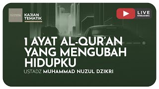 1 AYAT AL-QURAN YANG MENGUBAH HIDUPKU | Serial Ramadhan | Ustadz Muhammad Nuzul Dzikri