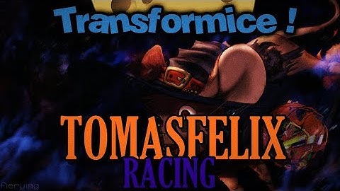 TRANSFORMICE - Tomasfelix Racing