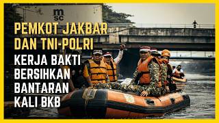 Pemkot Jakbar dan TNI-Polri Kerja Bakti Bersihkan Bantaran Kali BKB