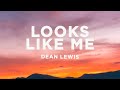Dean Lewis Looks Like Me Lyrics