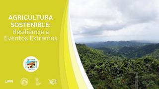 SERIE | Agricultura Sostenible: Resiliencia a Eventos Extremos