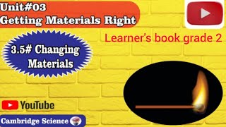 Grade-2,Unit#3 Getting Materials Right (Changing Materials ) Learner's book,part 1