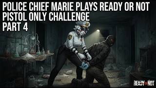 Police Chief Marie Plays Ready or Not Pistol Only Challenge Part 4