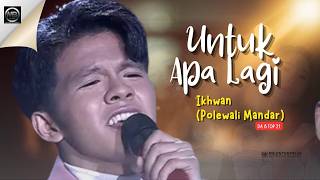 IKHWAN (Polewali Mandar) - UNTUK APA LAGI | DA8 Top 21