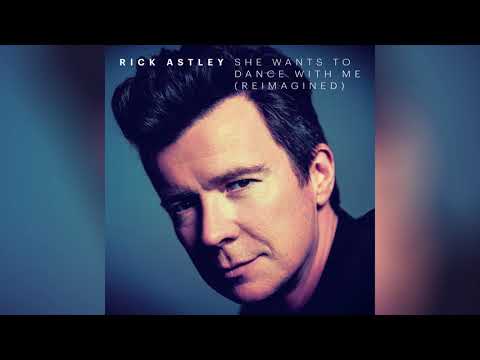 Rick Astley - She Wants to Dance with Me (Reimagined) (Official Audio) Rick Astley - She Wants to Dance with Me (Reimagined) (Official Audio)
