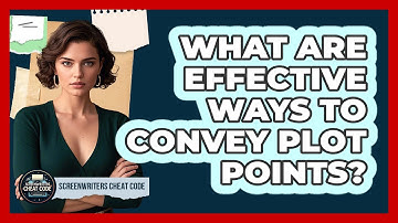 What Are Effective Ways To Convey Plot Points?