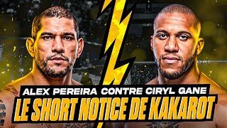 ALEX PEREIRA CONTRE CIRYL GANE | Le short notice de Kakarot