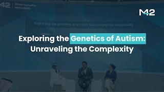 Exploring the Genetics of Autism: Unraveling the Complexity | M42