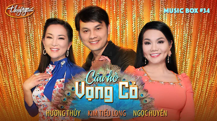 Music Box #34 | Ngc Huyn, Kim Tiu Long, Hng Thy | ...