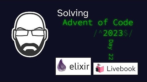 Solving AoC 2023 Day 22 in Elixir Livebook