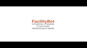 Integrating IoT Sensors to FacilityBot: Indoor Air Quality Sensor