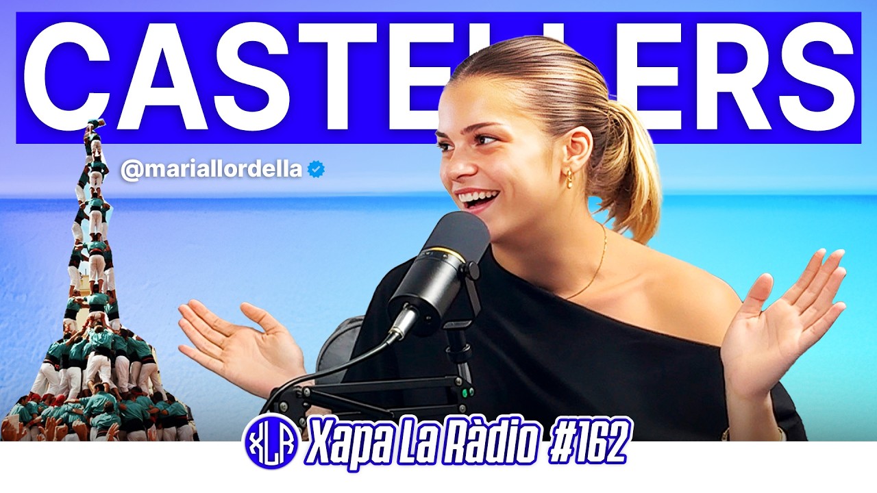 Els CASTELLERS amb MARIA LLORDELLA | Xapa La Ràdio #162