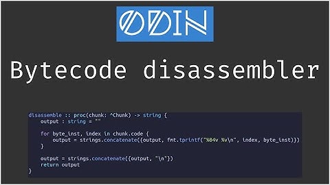 Making a bytecode compiler with Odin Ep. 3: Bytecode disassembler