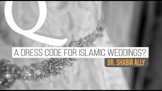 Q&A: Is there a Specific Dress Code for Islamic Weddings? | Dr. Shabir Ally