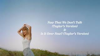 Now That We Don't Talk & Is It Over Now? - mashup (Taylor's Version)