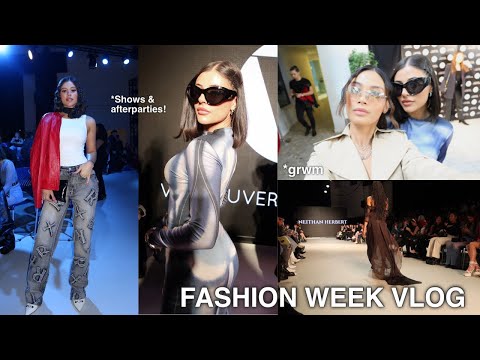 VANCOUVER FASHION WEEK l shows, after parties, dinners, grwm!