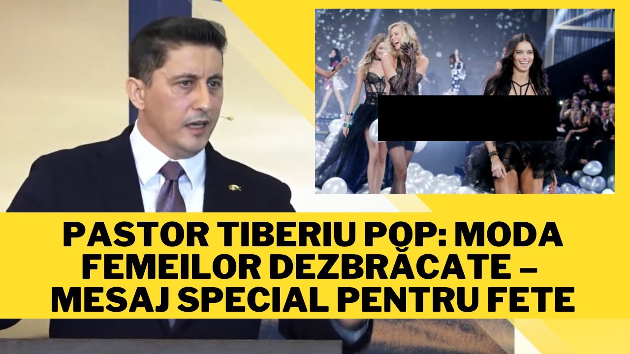 Pastor Tiberiu Pop: Moda femeilor dezbrăcate – mesaj special pentru fete